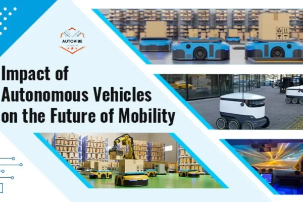How Autonomous Vehicles Will Change the Future of Mobility