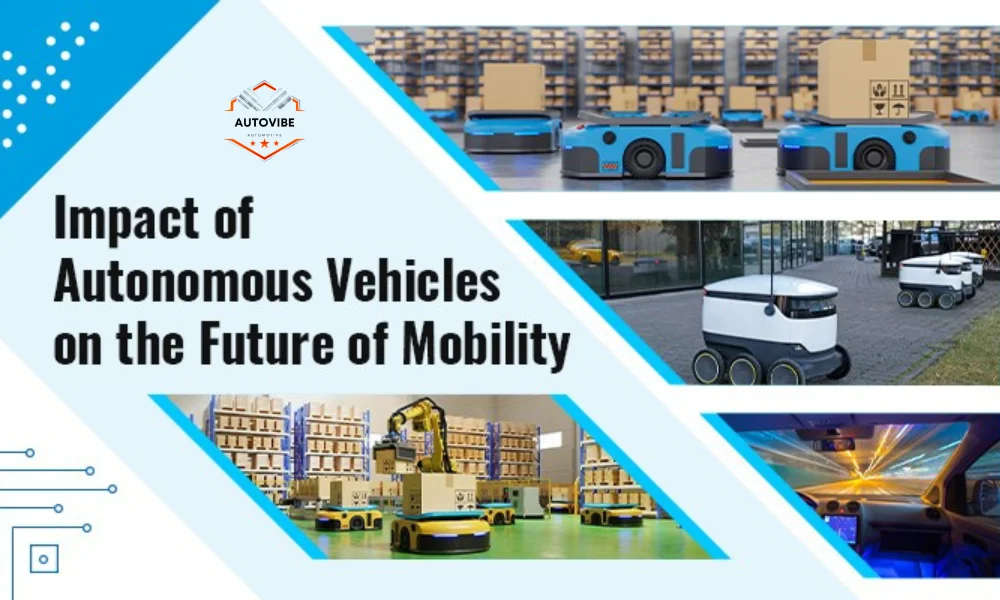 How Autonomous Vehicles Will Change the Future of Mobility